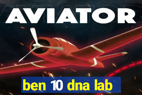 ben 10 dna lab